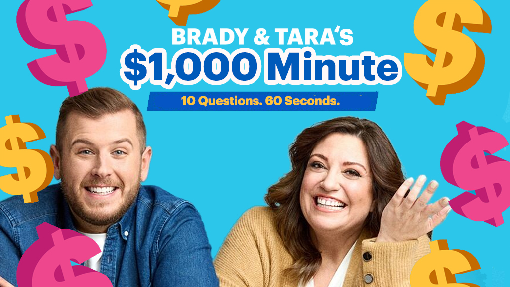 Brady & Tara’s $1,000 Minute