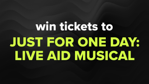 Win Tickets to Just For One Day: The Live Aid Musical