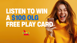 Listen to Win a $100 OLG Free Play Card