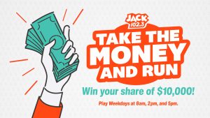 JACK 102.3 Take The Money and Run